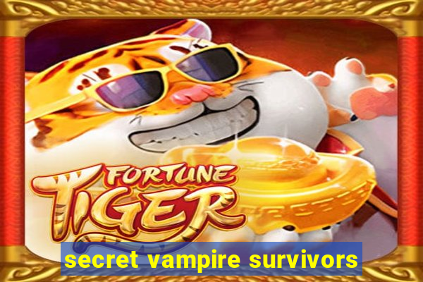 secret vampire survivors